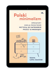 EBOOK: Polski minimalizm. Sprzątamy swoją przestrzeń metodą 22 kategorie przez 12 miesięcy