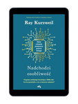 EBOOK Nadchodzi osobliwość. Kiedy człowiek przekroczy granice biologii. Ray Kurzweil