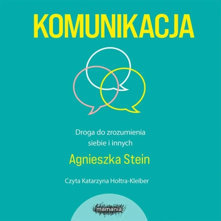 AUDIOBOOK Komunikacja. Droga do zrozumienia siebie i innych. Agnieszka Stein
