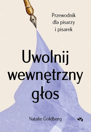 EBOOK Uwolnij wewnętrzny głos. Przewodnik dla pisarzy i pisarek. Natalie Goldberg