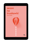 EBOOK Sezon na truskawki. Marta Dzido