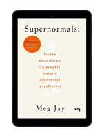 EBOOK Supernormalsi. Trudne dzieciństwo i niezwykła historia odporności psychicznej.