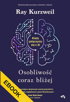 EBOOK Osobliwość coraz bliżej. Kiedy połączymy się z AI