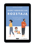 EBOOK Kiedy rodzice się rozstają. Jak wspierać dziecko w czasie separacji lub rozwodu. Natalia Minge