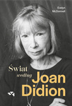 Świat według Joan Didion. Evelyn McDonnell