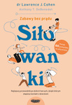 Siłowanki. Najlepszy przewodnik po dzikich harcach, dzięki którym złapiesz kontakt z dzieckiem.