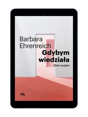 EBOOK Gdybym wiedziała. Zbiór esejów. Barbara Ehrenreich