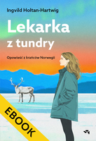EBOOK Lekarka z tundry. Opowieść z krańców Norwegii
