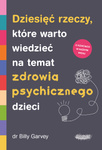 Dziesięć rzeczy, które warto wiedzieć na temat zdrowia psychicznego dzieci. Billy Garvey