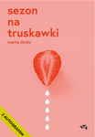 Z AUTOGRAFEM Sezon na truskawki. Marta Dzido