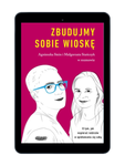 EBOOK Zbudujmy sobie wioskę. O tym, jak wspierać rodziców w opiekowaniu się sobą. Agnieszka Stein