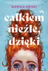 EBOOK Całkiem nieźle, dzięki, Monica Heisey