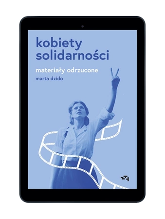 EBOOK Kobiety Solidarności. Materiały odrzucone