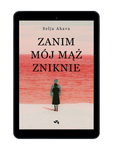 EBOOK Zanim mój mąż zniknie. Selja Ahava