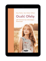 EBOOK Ocalić Ofelię. Jak troszczyć się o dorastające dziewczęta.