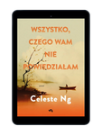 Wszystko, czego wam nie powiedziałam. Celeste Ng