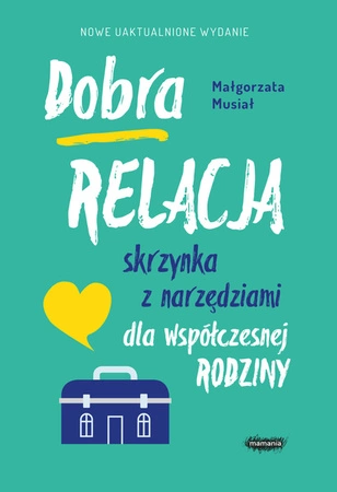 EBOOK Dobra relacja. Skrzynka z narzędziami dla współczesnej rodziny. Wyd. 2