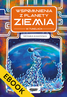 EBOOK Wspomnienia z planety Ziemia. W tunelach