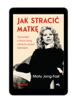 EBOOK Jak stracić matkę. Opowieść o Erice Jong i strachu przed lataniem. Molly Jong-Fast
