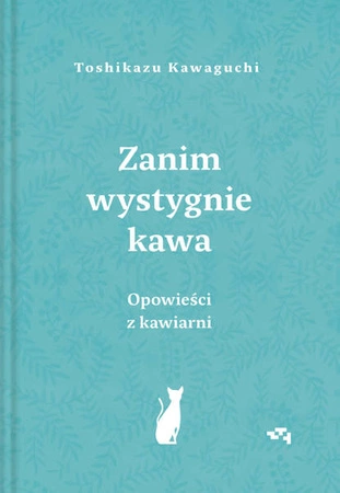 Z AUTOGRAFEM WYDANIE SPECJALNE Opowieści z kawiarni. Zanim wystygnie kawa. Tom 2. Toshikazu Kawaguchi