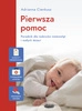 Pierwsza pomoc. Poradnik dla rodziców niemowląt i małych dzieci.  Adrianna Cienkusz