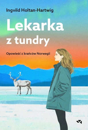 Zapowiedź. Lekarka z tundry. Opowieść z krańców Norwegii