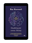 EBOOK Osobliwość coraz bliżej. Kiedy połączymy się z AI. Ray Kurzweil
