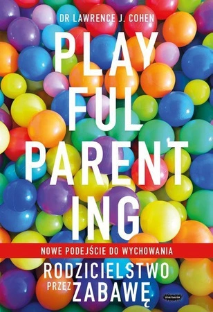EBOOK Playful Parenting. Rodzicielstwo przez zabawę. Lawrence J. Cohen