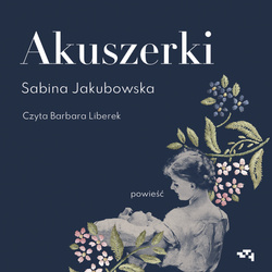 AUDIOBOOK Akuszerki. Sabina Jakubowska