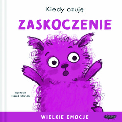 Kiedy czuję zaskoczenie. Paula Bowles