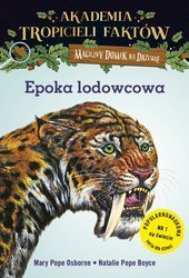 Magiczny domek na drzewie. Akademia Tropicieli Faktów. Epoka lodowcowa