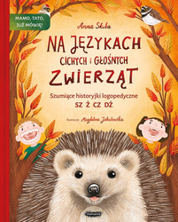 Zapowiedź: Na językach cichych i głośnych zwierząt. Szumiące historyjki logopedyczne. Anna Skiba