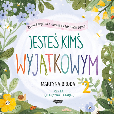 AUDIOBOOK Jesteś kimś wyjątkowym 2. Relaksacje dla (nieco) starszych dzieci