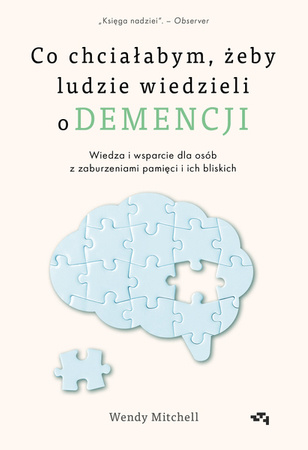 Co chciałabym, żeby ludzie wiedzieli o demencji. Wendy Mitchell