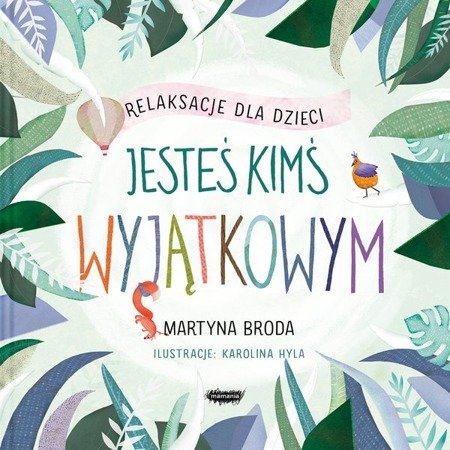 Jesteś kimś wyjątkowym. Relaksacje dla dzieci. Martyna Broda