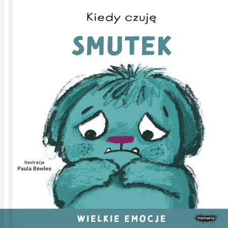 Kiedy czuję smutek. Paula Bowles