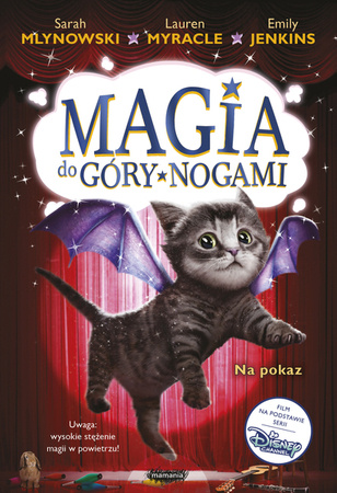 Magia do góry nogami. Na pokaz. Lauren Myracle, Sarah Mlynowski, Emily Jenkins