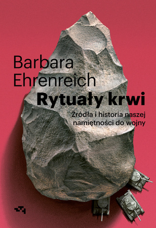 Rytuały krwi. Źródła i hstoria naszej namiętności. Barbara Ehrenreich