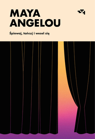 Śpiewaj, tańcuj i wesel się. Maya Angelou