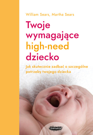 Twoje wymagające high-need dziecko. William Sears, Martha Sears