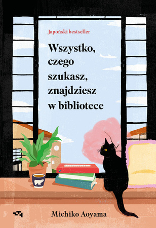 Wszystko, czego szukasz, znajdziesz w bibliotece. Michiko Aoyama