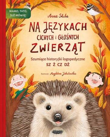 Zapowiedź: Na językach cichych i głośnych zwierząt. Szumiące historyjki logopedyczne. Anna Skiba